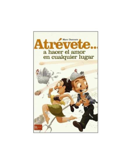 Libro Atrévete... A Hacer el Amor en Cualquier Lugar